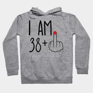 I Am 38 Plus 1 Middle Finger For A 39th Birthday Hoodie